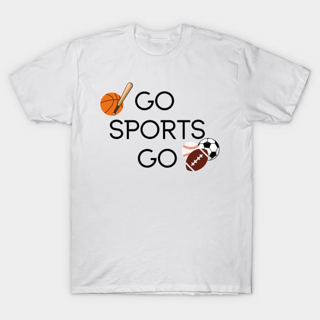 GO SPORTS GO T-Shirt by dollartrillz